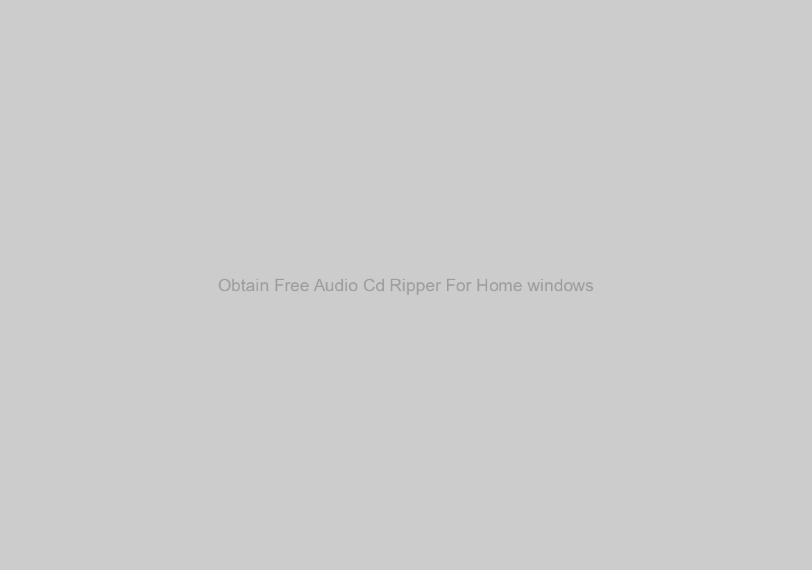 Obtain Free Audio Cd Ripper For Home windows